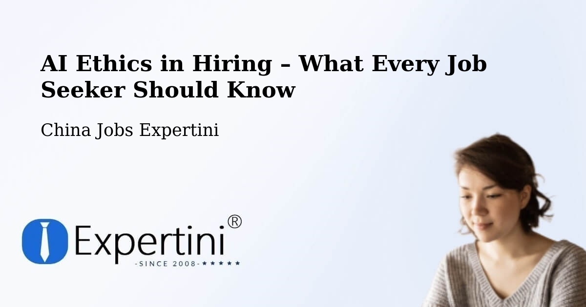 AI Ethics in Recruitment & Hiring – Rizhao - Rizhao, China Jobs Expertini