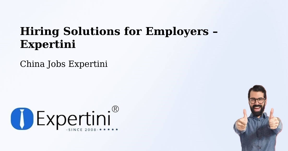 Hiring Solutions for Employers in Rizhao - Rizhao, China Jobs Expertini
